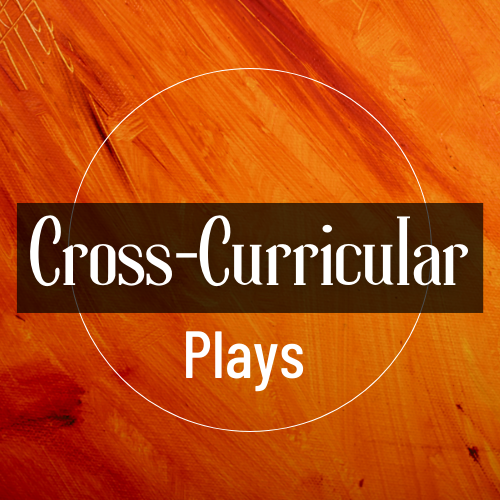 Cross-Curricular Plays