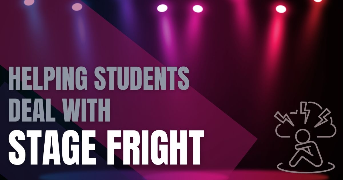 Helping Students Deal With Stage Fright