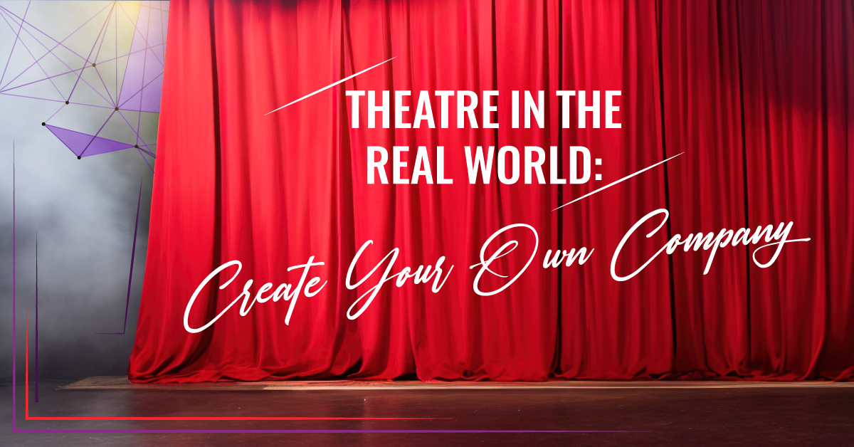 Theatre in the Real World: Create Your Own Company