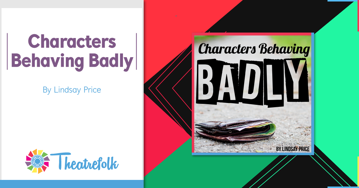 Theatrefolk Featured Play &#8211; Characters Behaving Badly by Lindsay Price