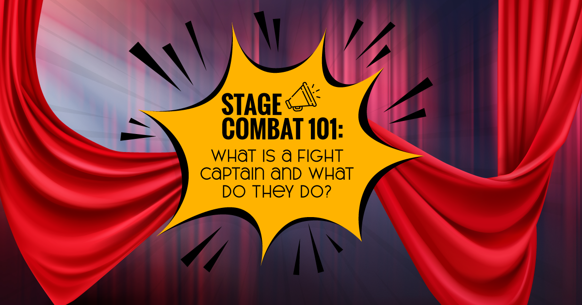 Stage Combat 101: What is a Fight Captain and What Do They Do?