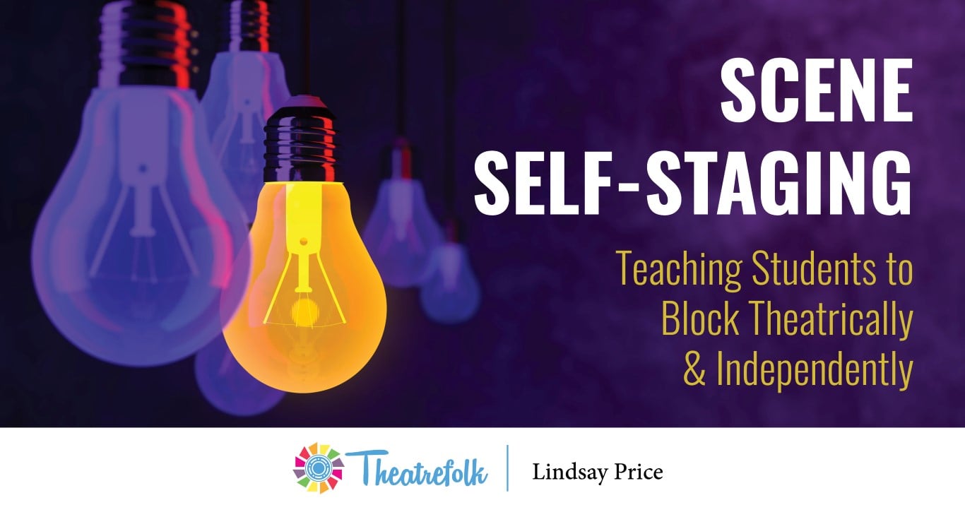 Scene Self-Staging: Teaching Students to Block Theatrically and Independently