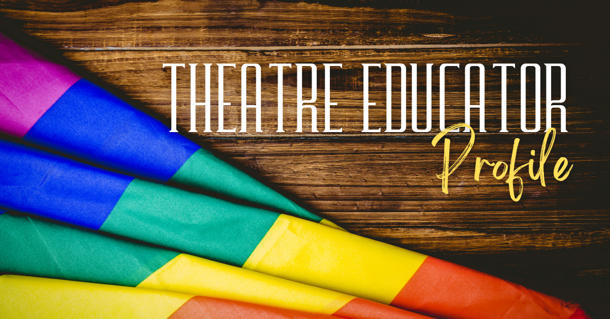 Theatre Educator Profile: Julie