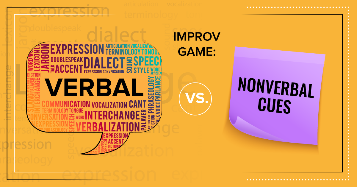 Improv Game: Verbal vs. Nonverbal Cues