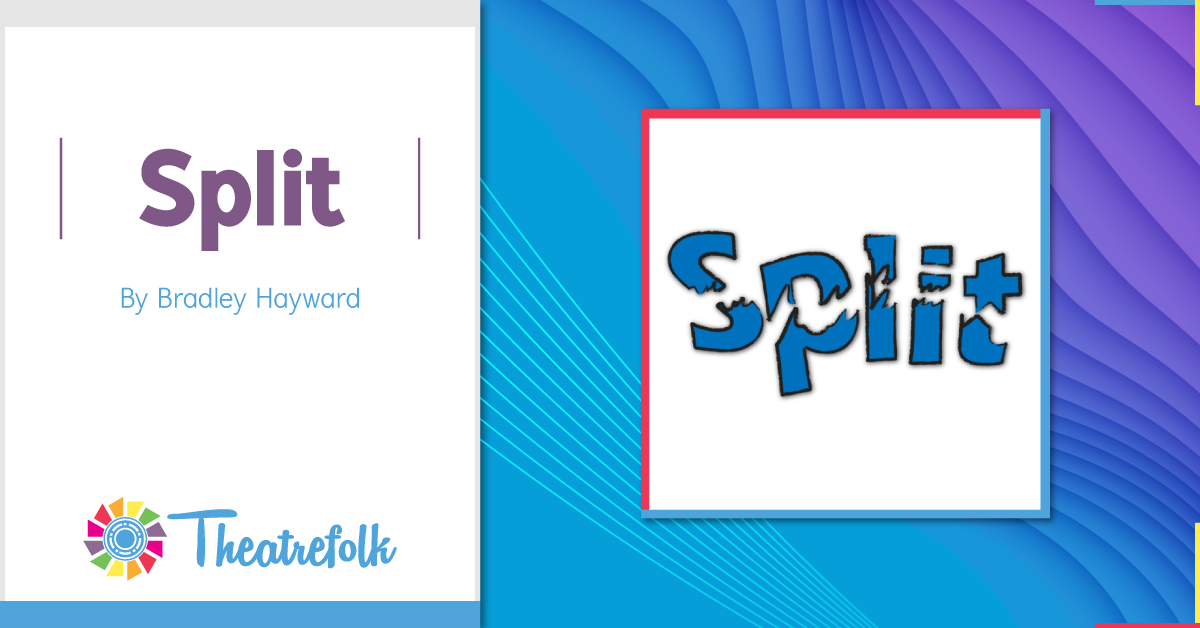 Theatrefolk Featured Play &#8211; Split by Bradley Hayward