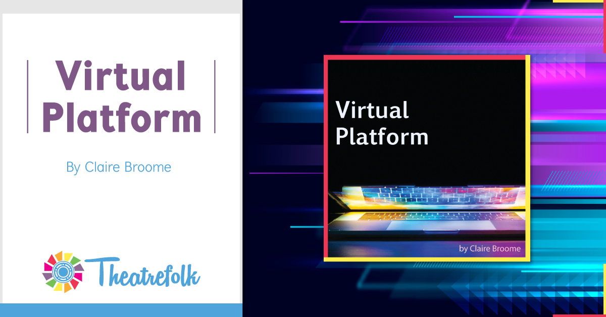 Theatrefolk Featured Play &#8211; Virtual Platform by Claire Broome
