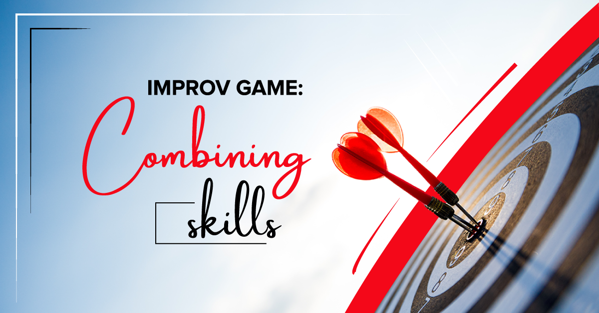 Improv Game: Combining Skills