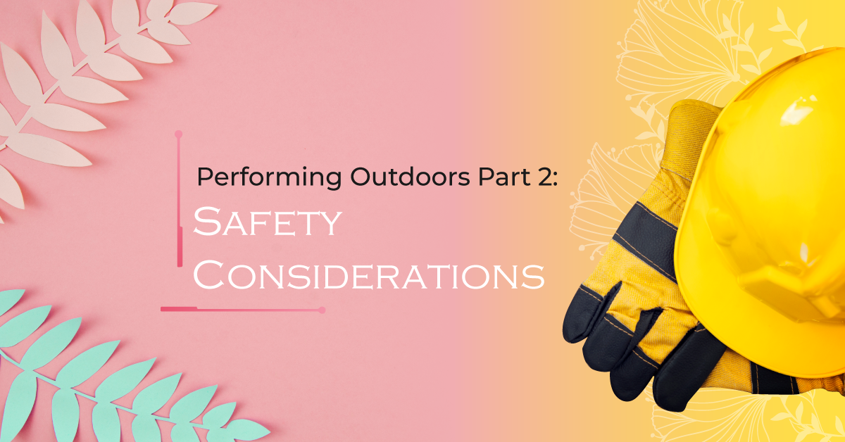 Performing Outdoors Part 2: Safety Considerations