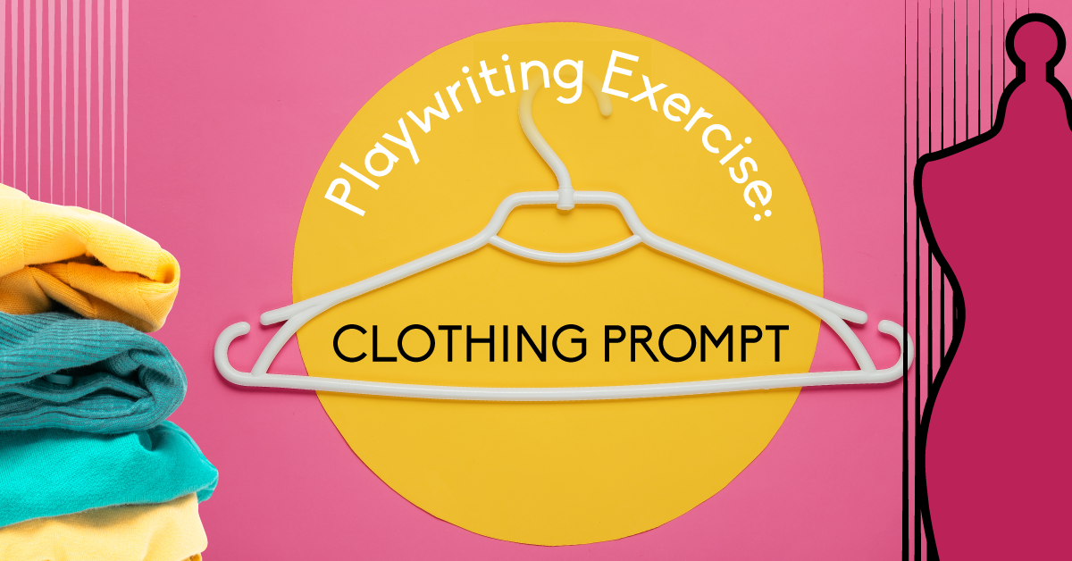 Playwriting Exercise: Clothing Prompt