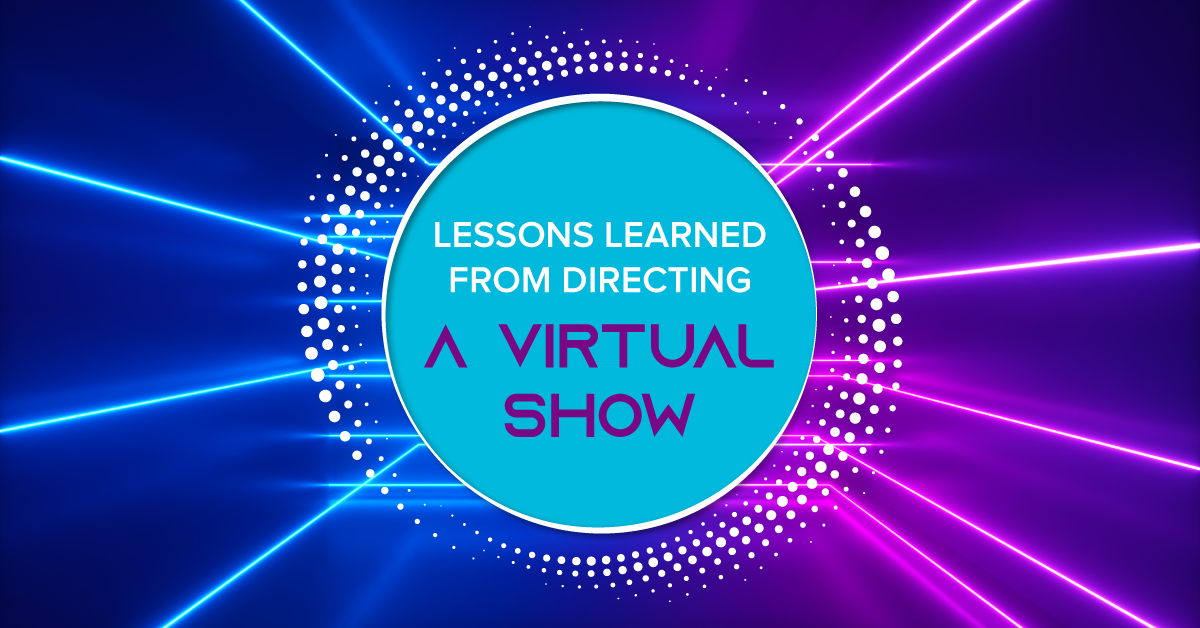 Lessons Learned from Directing a Virtual Show