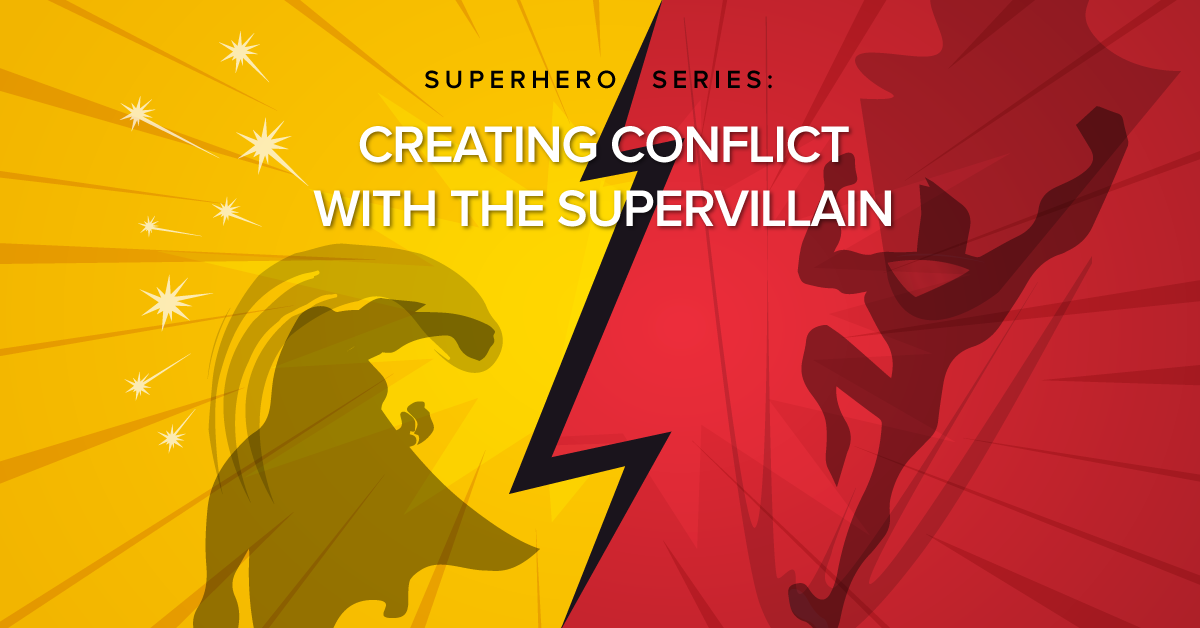Superhero Series: Creating Conflict with the Supervillain