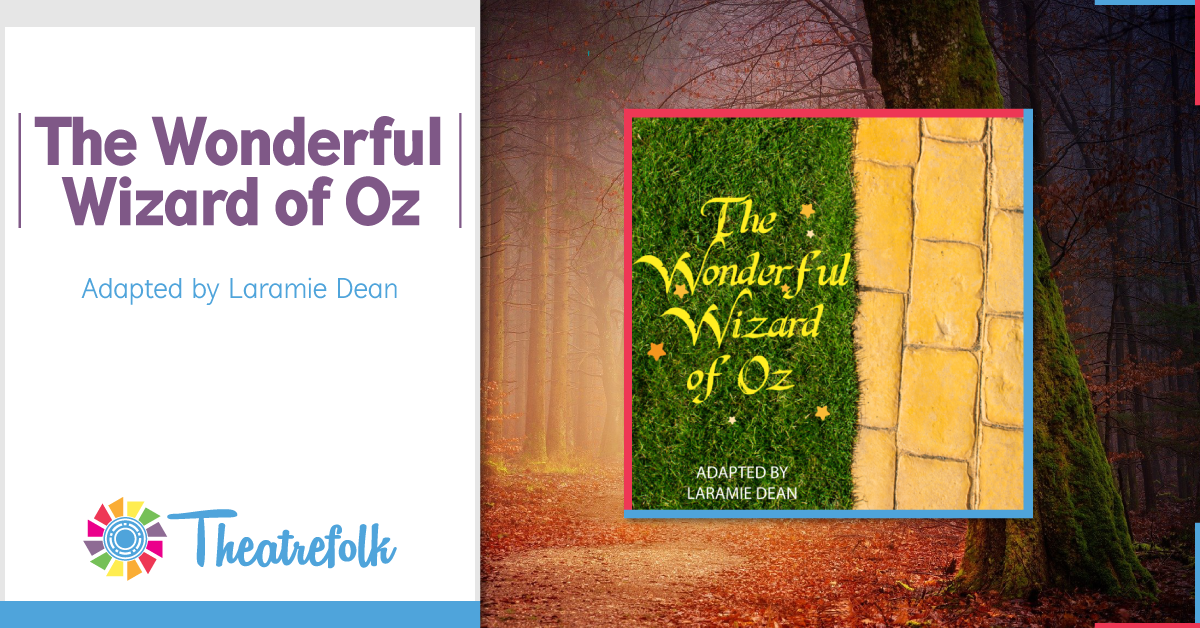 Theatrefolk Featured Play &#8211; The Wonderful Wizard of Oz Adapted by Laramie Dean