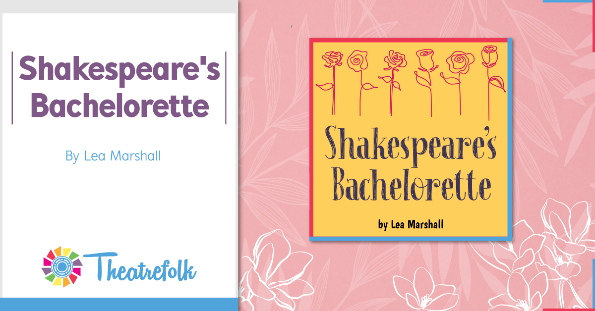 Theatrefolk Featured Play &#8211; Shakespeare&#8217;s Bachelorette by Lea Marshall