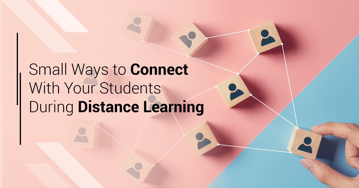 Small Ways to Connect with Your Students During Distance Learning