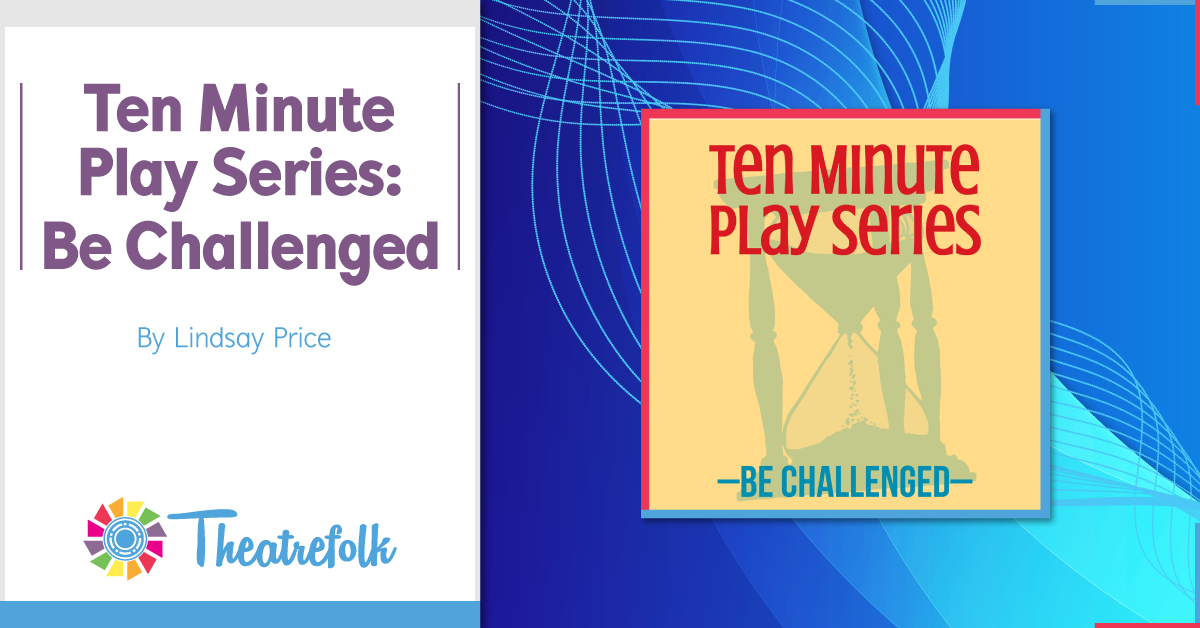 Theatrefolk Featured Play &#8211; Ten Minute Play Series by Lindsay Price