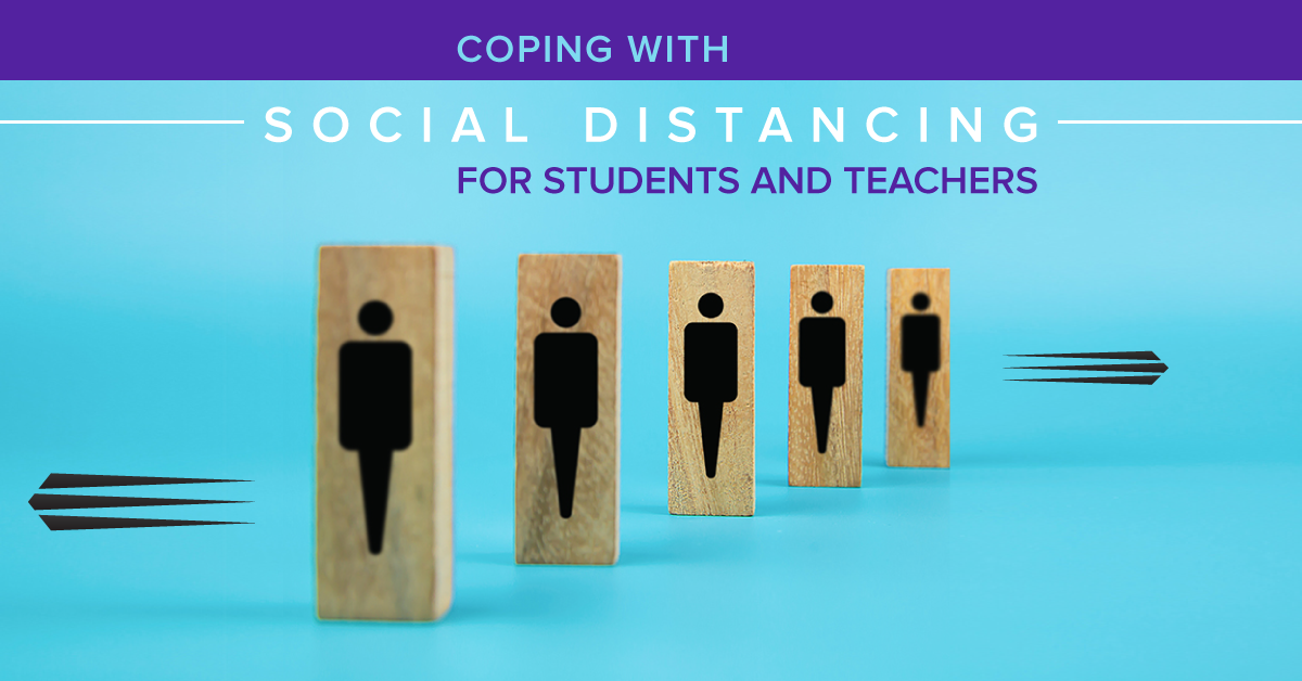 Coping With Social Distancing for Students and Teachers