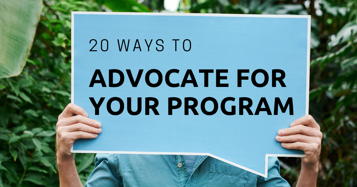 20 Ways To Advocate For Your Program
