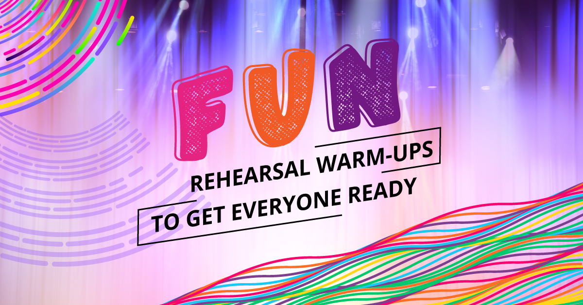 Fun Rehearsal Warm-Ups to Get Everyone Ready