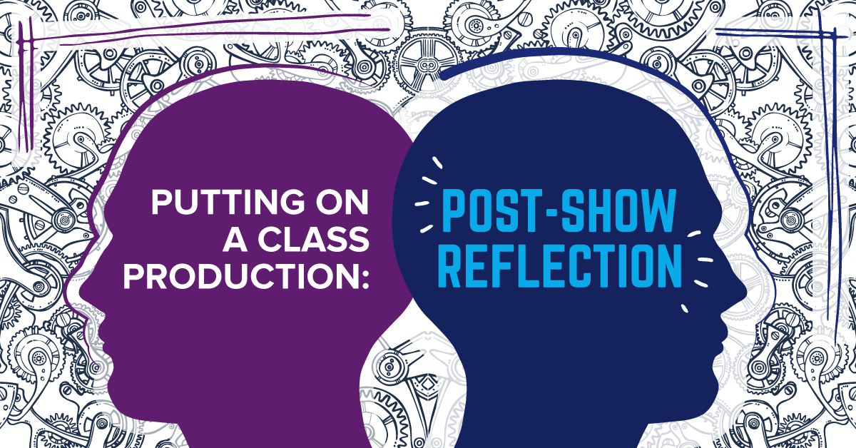 Putting on a Class Production Part 5: Post-Show Reflection