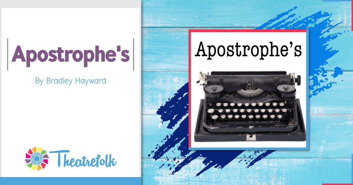 Theatrefolk Featured Play &#8211; Apostrophe&#8217;s by Bradley Hayward