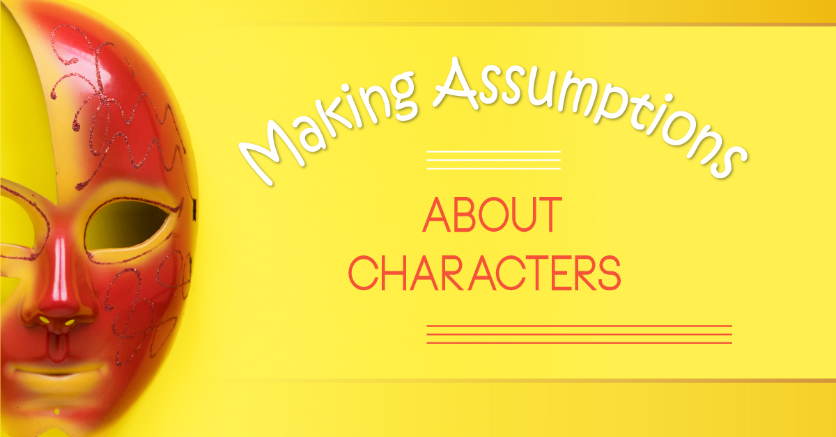 Making Assumptions About Characters