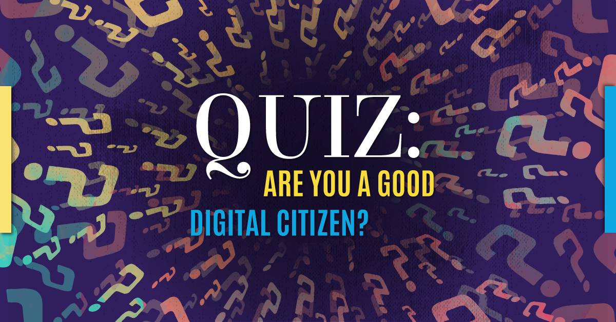 Quiz: Are You a Good Digital Citizen?