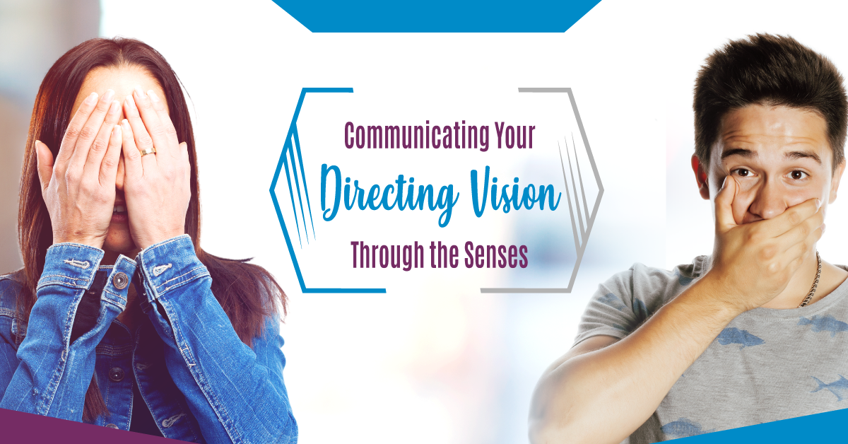 Communicating Your Directing Vision Through the Senses