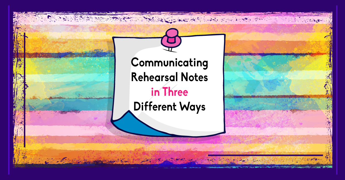 Communicating Rehearsal Notes in Three Different Ways