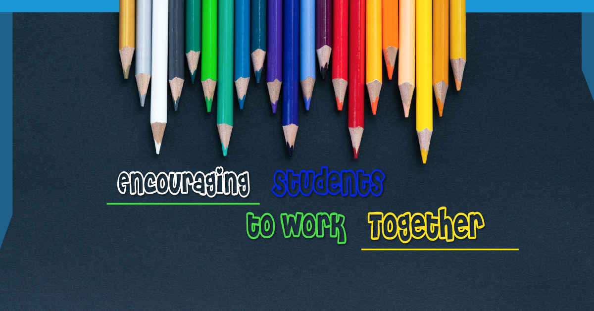 “I’ll Just Do It Myself&#8230;” Encouraging Students to Work Together