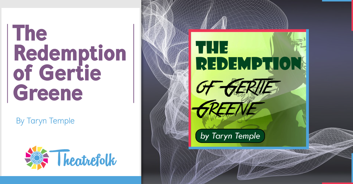 Theatrefolk Featured Play &#8211; The Redemption of Gertie Greene by Taryn Temple