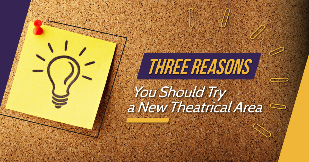 Three Reasons You Should Try a New Theatrical Area