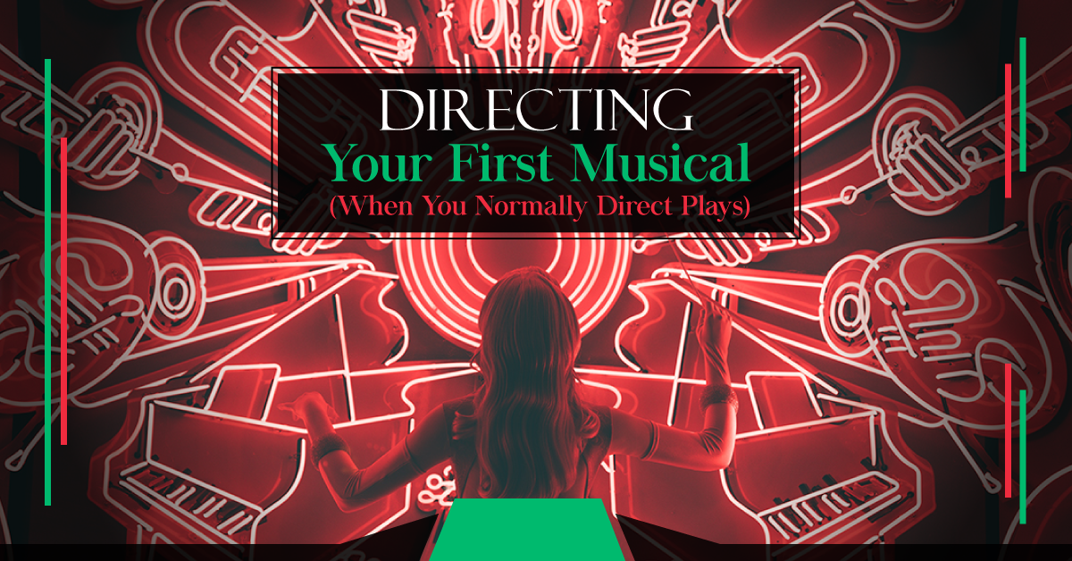 Directing Your First Musical (When You Normally Direct Plays)
