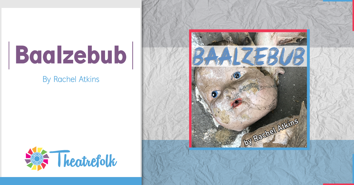 Theatrefolk Featured Play &#8211; Baalzebub by Rachel Atkins