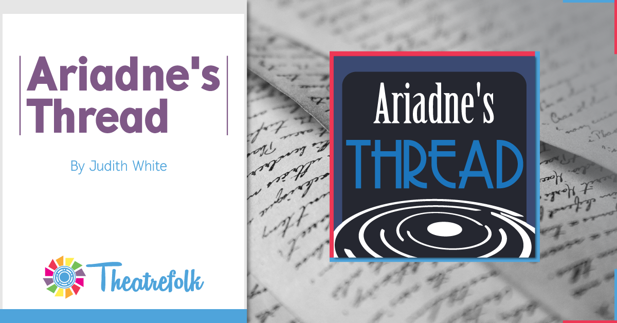 Theatrefolk Featured Play &#8211; Ariadne&#8217;s Thread by Judith White