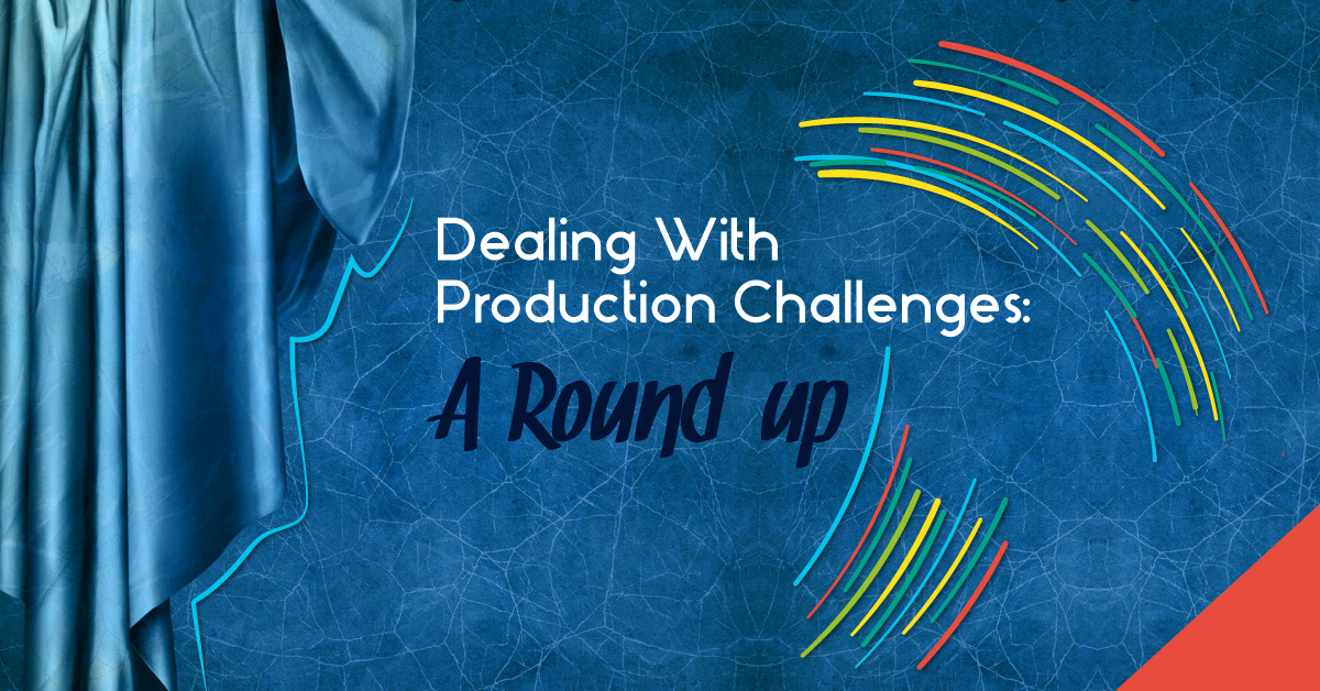 Round-Up: Dealing With Production Challenges