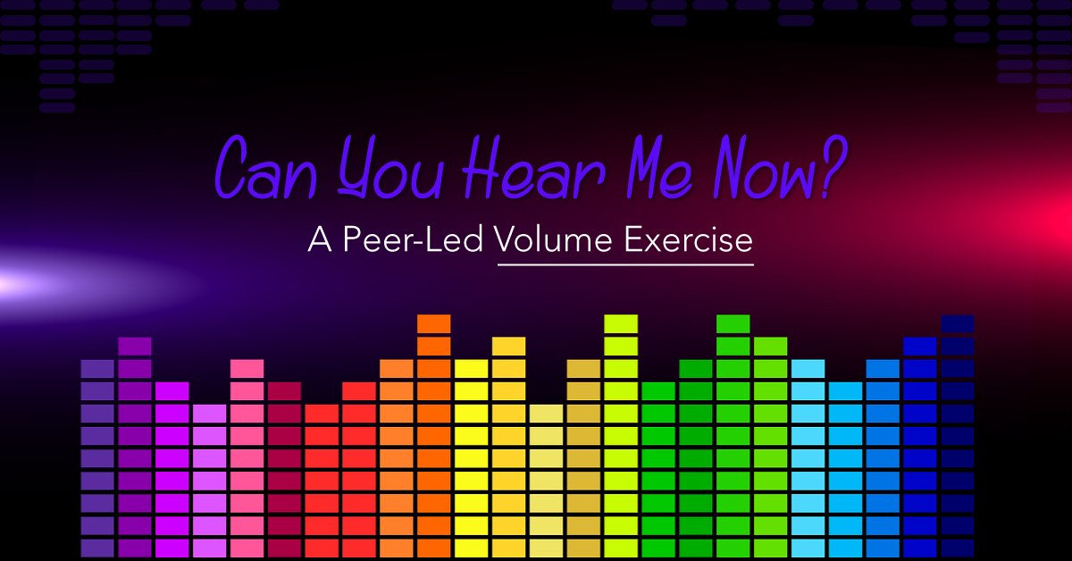 Can You Hear Me Now? A Peer-Led Volume Exercise
