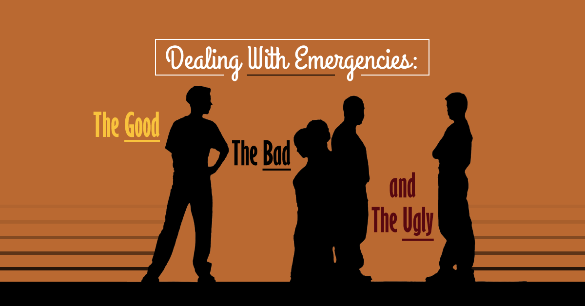 Dealing With Emergencies: The Good, The Bad, and The Ugly