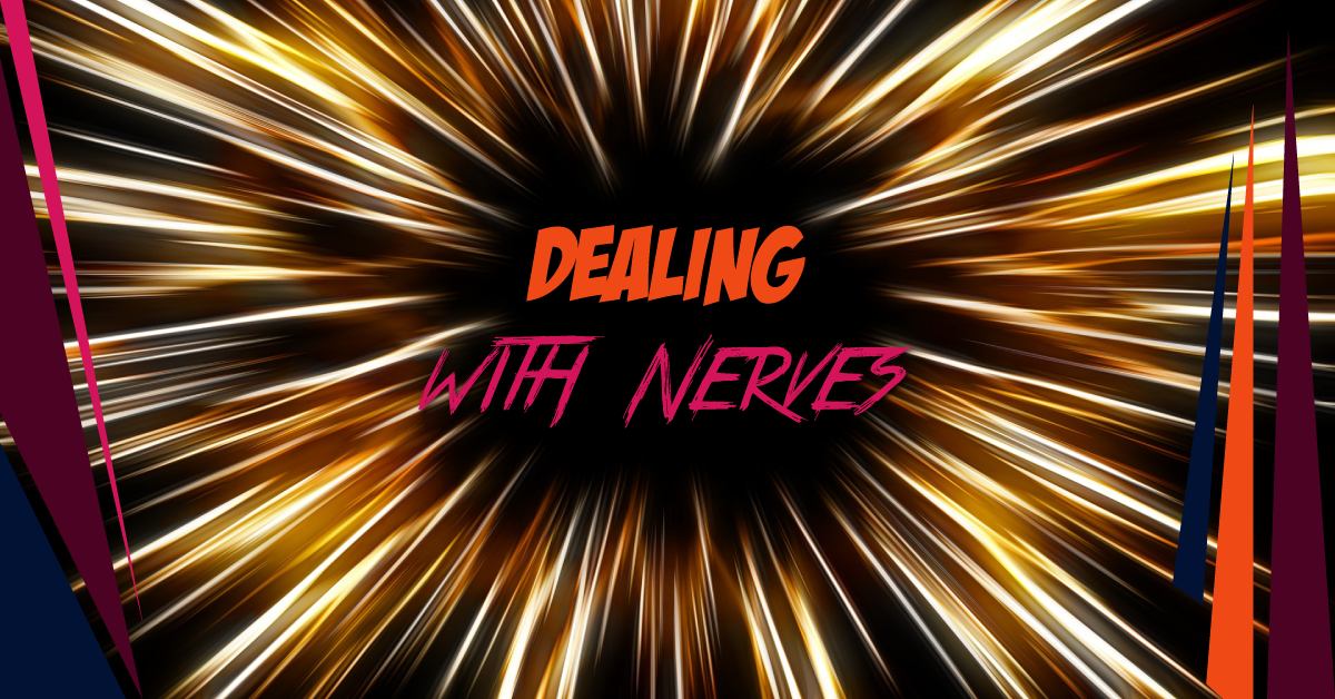 Dealing With Nerves