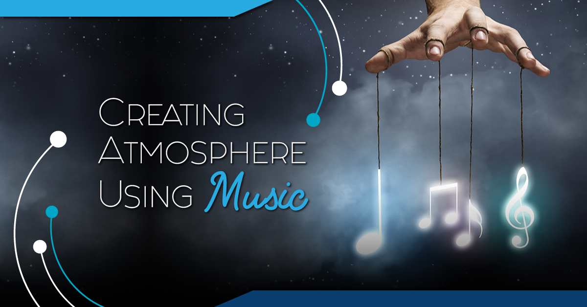 Creating Atmosphere Using Music