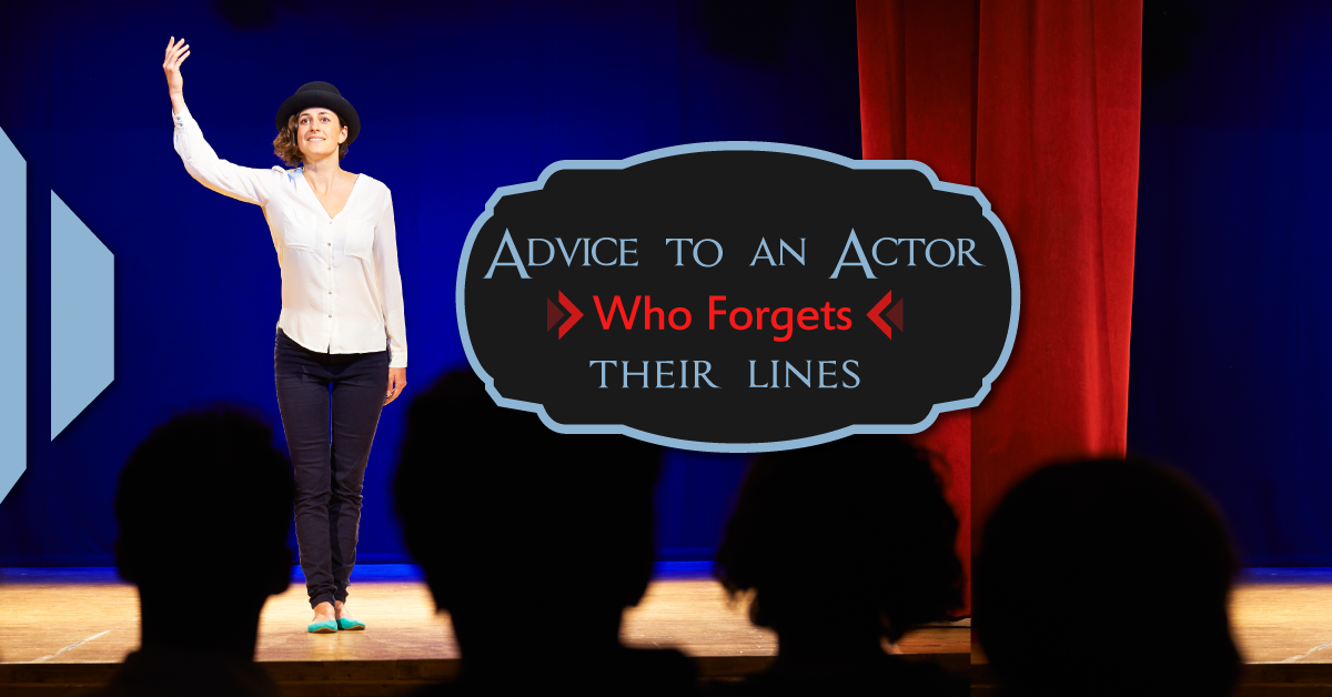 Advice to an Actor Who Forgets Their Lines