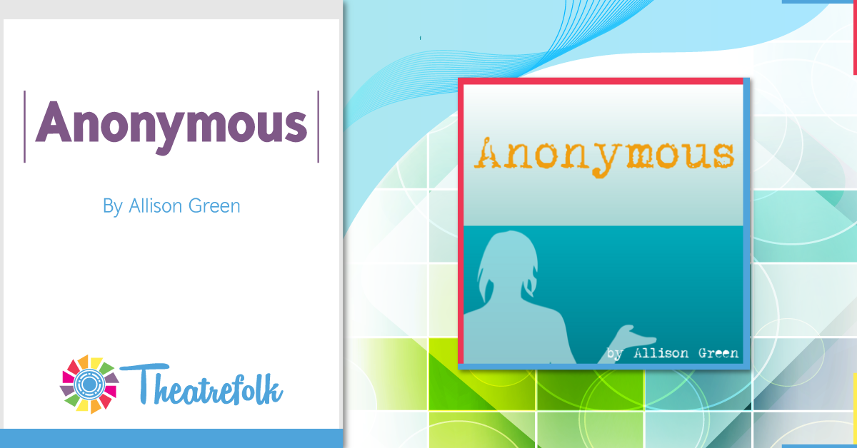Theatrefolk Featured Play: Anonymous by Allison Green