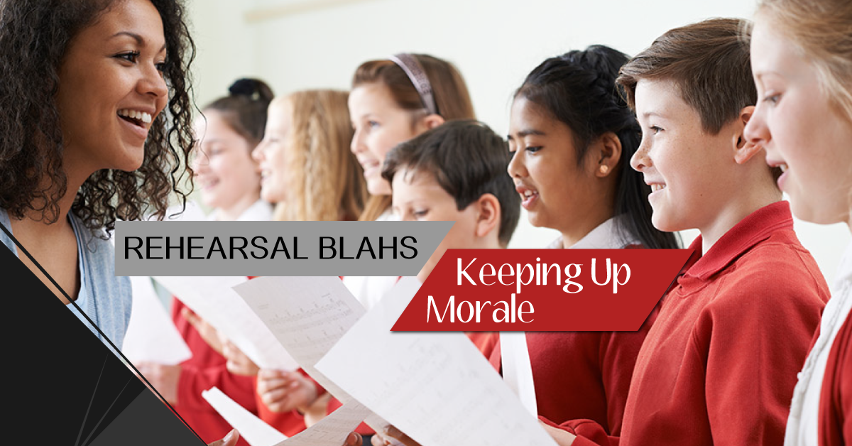 Keeping Up Morale (or, Dealing With “Rehearsal Blahs”)