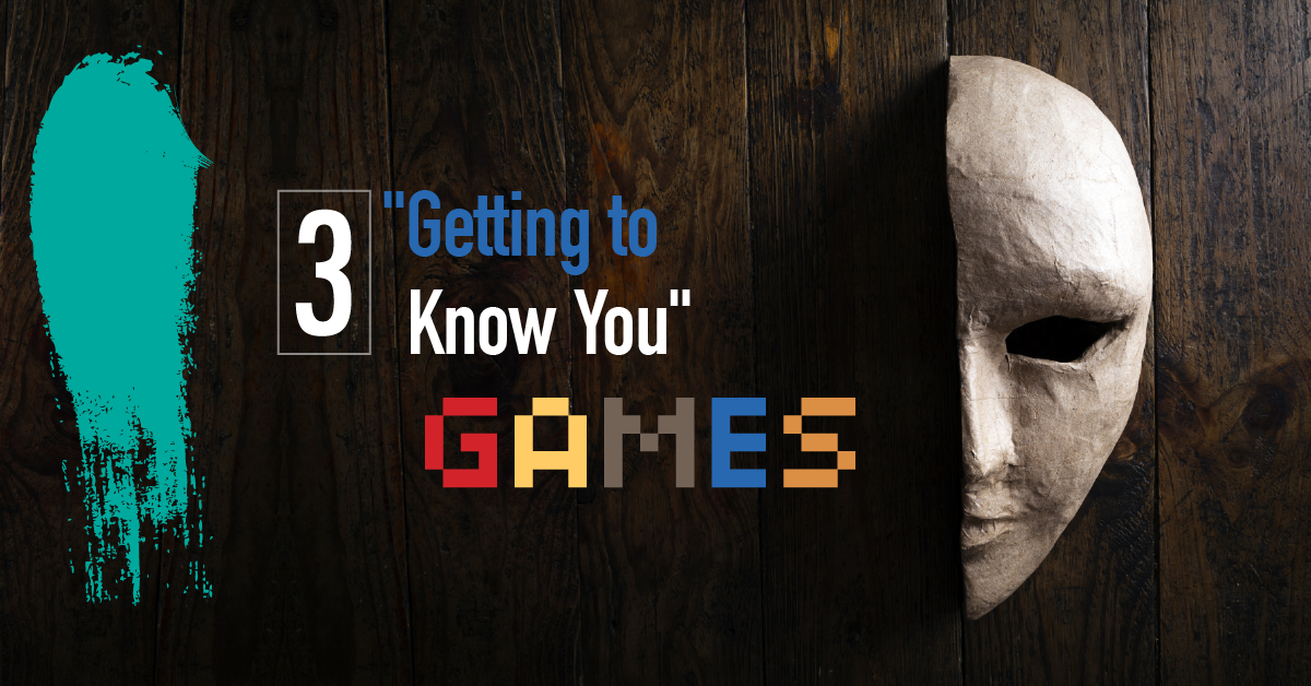 Three &#8220;Get to Know You&#8221; Games