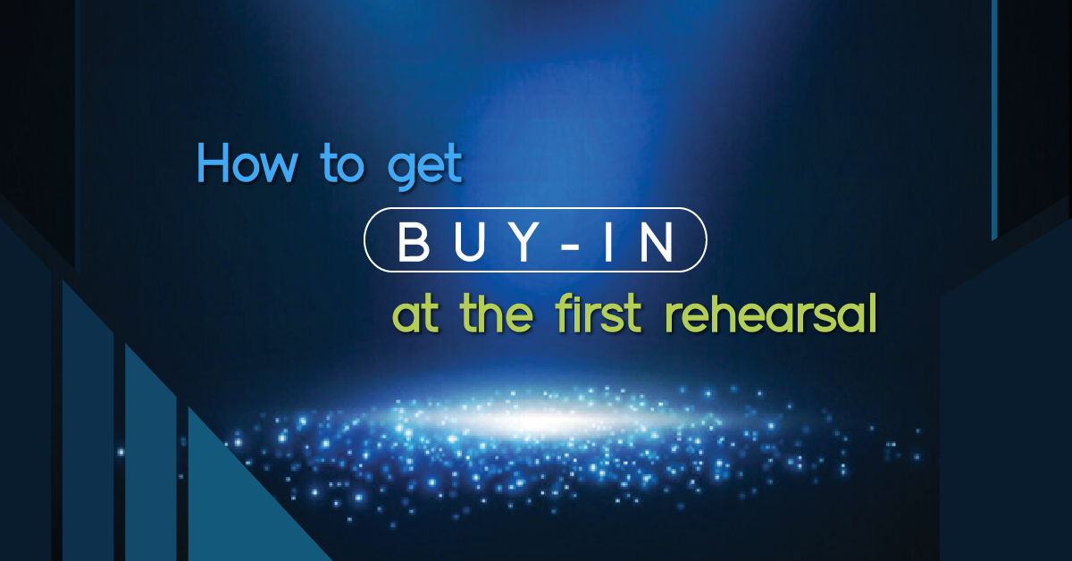 Getting Excited: How to Get “Buy-in” at Your First Rehearsal