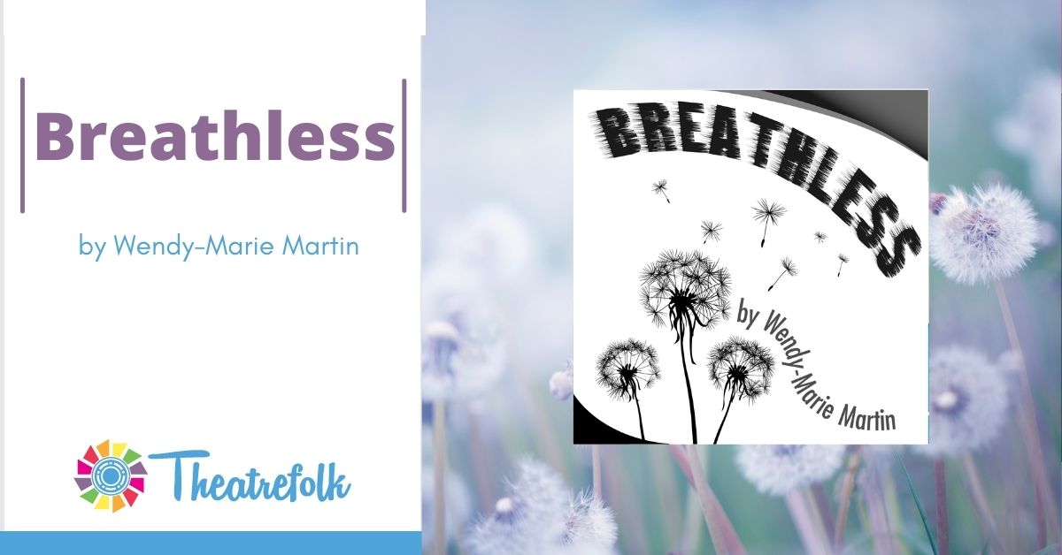 Theatrefolk Featured Play: Breathless by Wendy-Marie Martin