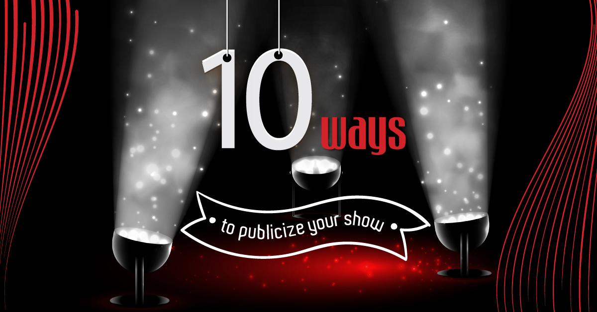 10 Ways to Publicize Your Show