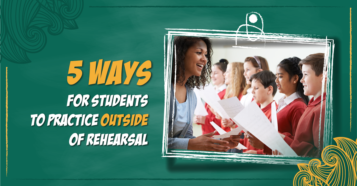 5 Ways for Students to Practice Outside of Rehearsal