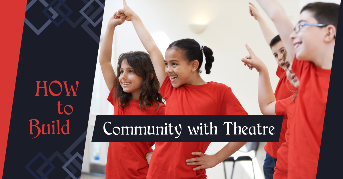 How to Build Community with Theatre