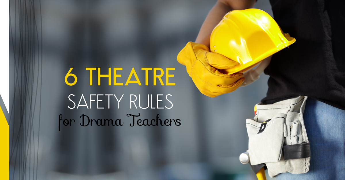 6 Theatre Safety Rules for Drama Teachers