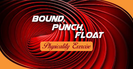 Bound, Punch, Float &#8211; Physicality Exercise